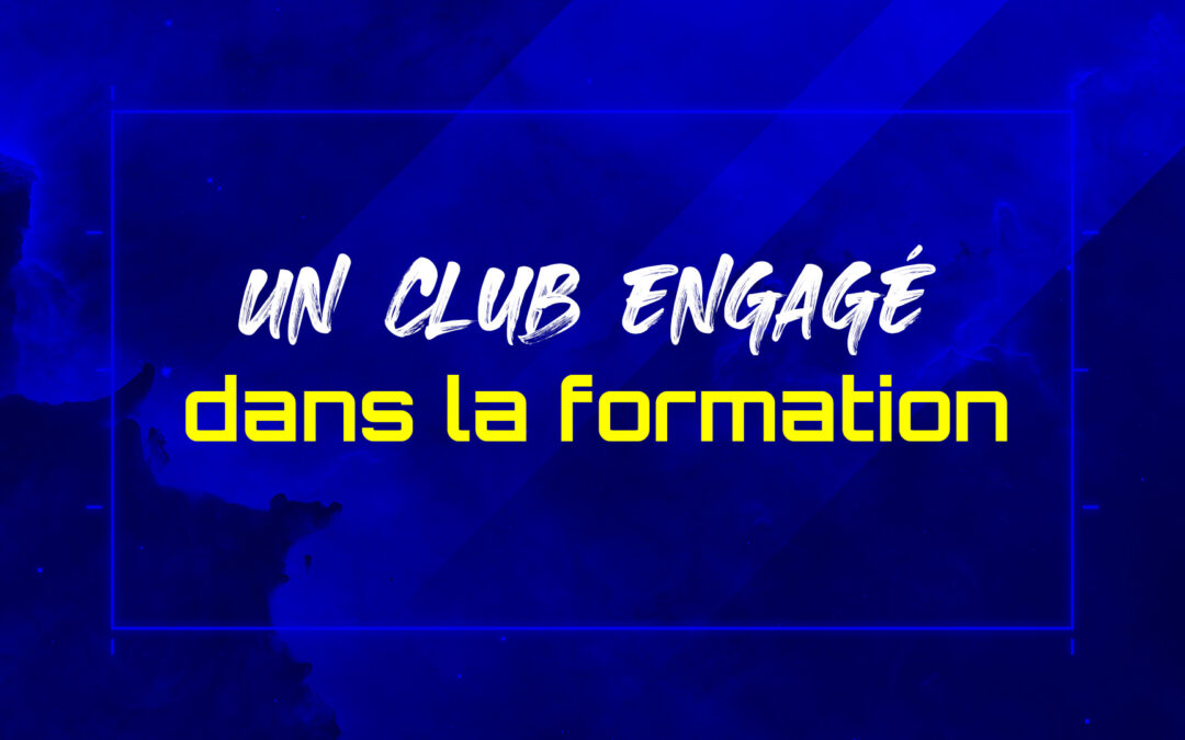 Un club engagé dans la formation !