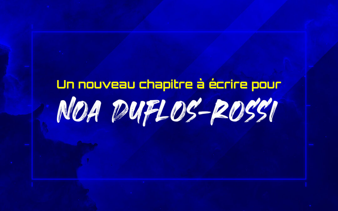 Un nouveau chapitre à écrire pour Noa Duflos-Rossi