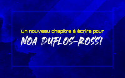 Un nouveau chapitre à écrire pour Noa Duflos-Rossi