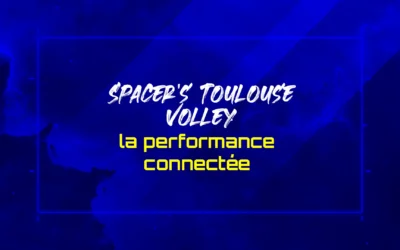 Spacer’s Toulouse Volley : la performance connectée