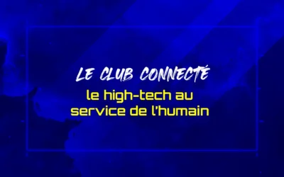 Le club connecté : le high-tech au service de l’humain
