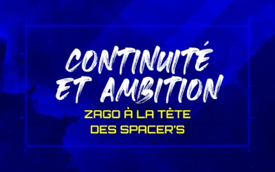 CONTINUITÉ ET AMBITION : ZAGO À LA TÊTE DES SPACER’S